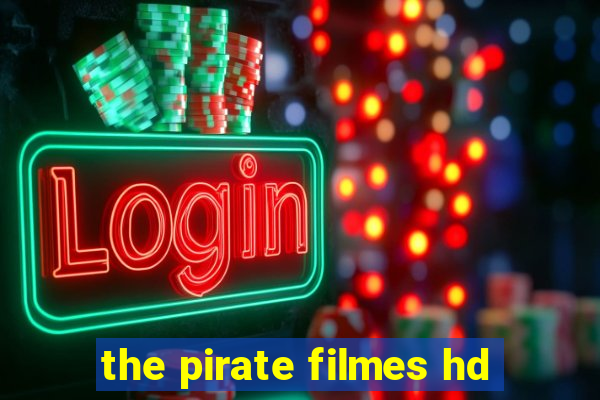 the pirate filmes hd